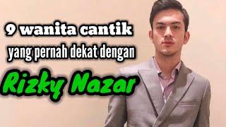 9 WANITA CANTIK YANG PERNAH DEKAT DENGAN RIZKY NAZAR DAN MANTAN PACAR RIZKY NAZAR