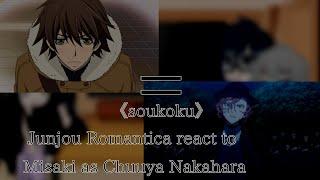 Junjou Romantica react to Misaki as Chuuya Nakahara《soukoku》original