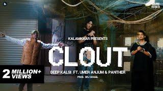 CLOUT OFFICIAL VIDEO - DEEP KALSI FEAT. UMER ANJUM & PANTHER  PROD. BY DRJ SOHAIL  KALAMKAAR