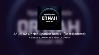 Anuel AA Or Nah Spanish Remix - Bass Boosted