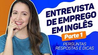 ENTREVISTA DE EMPREGO EM INGLÊS  Perguntas Respostas e Dicas Parte 1 Atualizado 2020