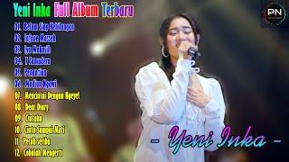 YENI INKA BELUM SIAP KEHILANGAN l FULL ALBUM TERBARU 2021