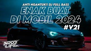 DJ ENAK BUAT DI MOBIL V21 MIXTAPE ANTI NGANTUK FULL BASS KANE 2024 NDOO LIFE