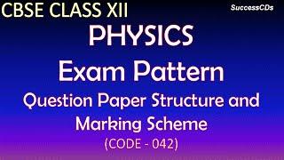 CBSE Class XII Physics Exam Pattern and Paper Structure