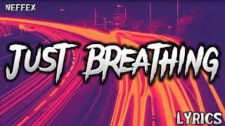 NEFFEX - Just Breathing Lyrics