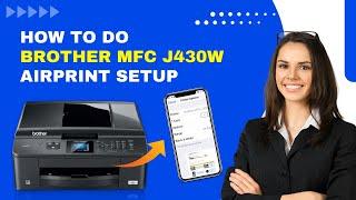 How to do Brother MFC J430W Airprint Setup?  Printer Tales