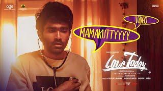 Love Today - Mamakutty Video  Pradeep Ranganathan  Yuvan Shankar Raja  AGS