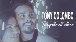 Tony Colombo - Ti Aspetto allAltare Video Ufficiale 2018