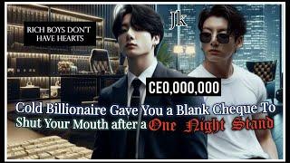 Cold Billionaire Ceo gave You Blank Cheque to shut your mouth Jungkook ff Oneshot #btsff