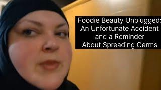 Foodie Beauty Unplugged An Unfortunate Accident and a Reminder about Spreading Germs