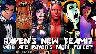 RAVEN LEAVES THE TITANS? - Who Are Ravens Night Force?