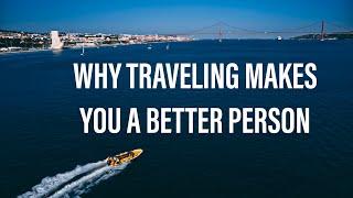 WHY TRAVELING MAKES YOU A BETTER PERSON  Lisbon Portugal