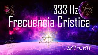 FRECUENCIA CRISTICA 333 Hz  Música Milagrosa  Activación SAGRADA de la Conciencia Crística