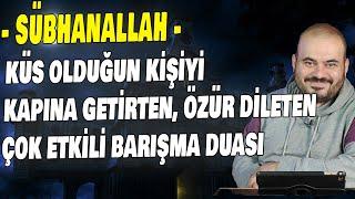 KÜS OLDUĞUN KİŞİYİ AYAĞINA GETİRENÖZÜR DİLETEN ÇOK ETKİLİ BİR DUA MUTLAKA DİNLE