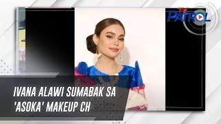 Ivana Alawi sumabak sa Asoka makeup challenge  TV Patrol