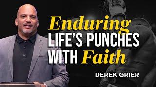 Enduring Lifes Punches with Faith  Derek Grier