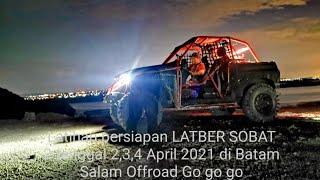 Persiapan Latber & Sobat 2 tanggal 234 april 2021 di Batam oleh offroader sertifikasi M. Sabari