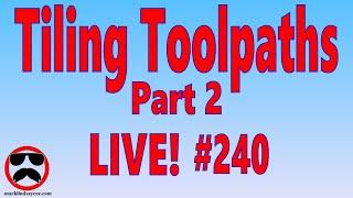 Live Q&A #240 – Tiling Toolpaths Part 2 – Mounting and Cutting the Project