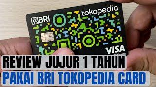 REVIEW JUJUR SETELAH 1 TAHUN PAKAI KARTU KREDIT BRI TOKOPEDIA CARD NYESEL ATAU ENGGA 