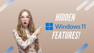7 Best Windows 11 Hidden Features To Work Efficiently