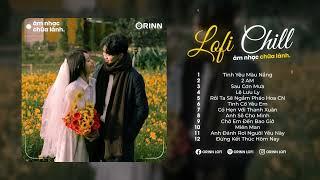 Playlist Nhạc Chill Chữa Lành - Tình Yêu Màu Nắng 2 AM Sau Cơn Mưa - Gọi Tên Của Anh Là Nắng