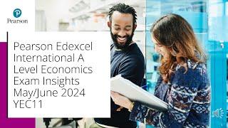 Pearson Edexcel International A Level Economics Exam YEC11 Insights MayJune 2024