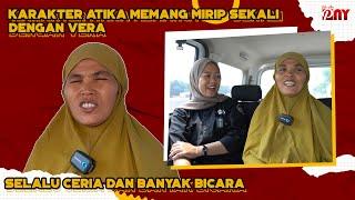 KARAKTER ATIKA MEMANG MIRIP SEKALI DENGAN VERA CERIA DAN BANYAK BICARA 