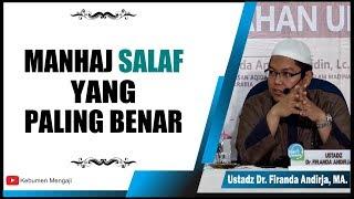 Manhaj Salaf yang Paling Benar - Ustadz Dr. Firanda Andirja MA.