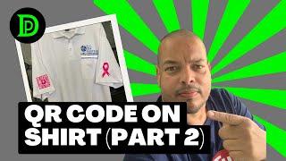 Putting QR code on a shirt Part 2