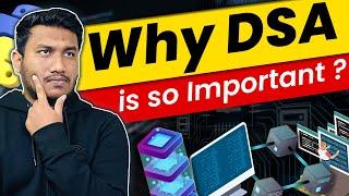 Why DSA is so important?  DSA Tutorial