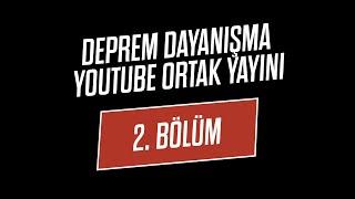 Deprem Dayanışma YouTube Ortak Yayını - 2. Bölüm