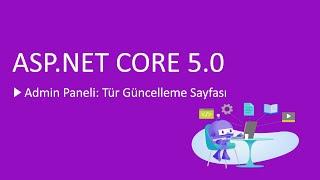 73-ASP.NET Core 5.0 Dersleri - Admin Paneli Tür Güncelleme Sayfası