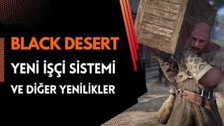 BDO Yeni İşçi Sistemi - Yeni Sistemler ve Değişiklikler  Black Desert Online Rehber Serisi