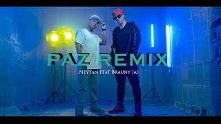 PAZ REMIX  Neytan x Brauny Jai Official Video