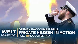 THE PRIDE OF THE GERMAN NAVY Frigate Hessen - Combat Drill in the Atlantic  WELT Documentary