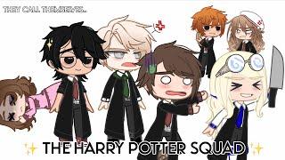  They call themselves.. The Harry Potter Squad  GC  HP 