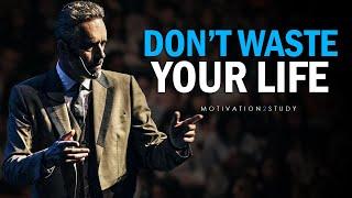 DONT WASTE YOUR LIFE - Jordan Peterson Motivational Speech