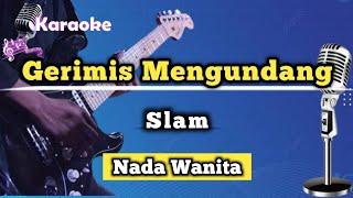 Gerimis Mengundang - Slam Karaoke Version Nada Wanita