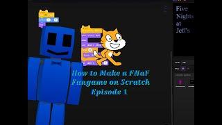 How to Make an ADVANCED FNaF 1 Game in Scratch Ep. 1 Intro and Menu