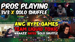 Team Liquid Toxic?  AWC Hype Games  Whaazz HATES Solo Shuffle  Pros Playing Solo Shuffle x 3v3
