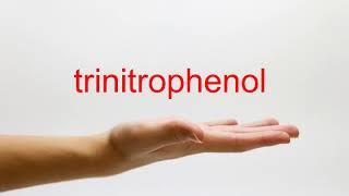 How to Pronounce trinitrophenol - American English