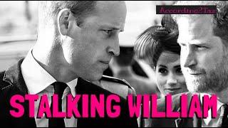 STALKING WILLIAM - It Seems That One Brother Is Not Ready To Give Up