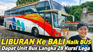 FAMILY TRIPKE BALI NAIK BUS KRAMAT DJATI Langsung Jakarta - Denpasar  BIS ISTIMEWA TANPA SEKAT