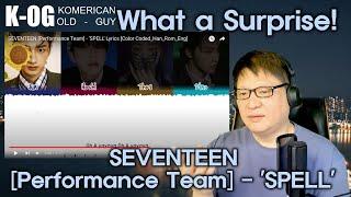 K-OG reacts to SEVENTEEN Performance Team - SPELL  What a Surprise