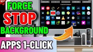 FORCE STOP BACKGROUND APPS WITH 1 CLICK FIRESTICK  ANDROID TV