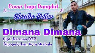 Dimana Dimana - Vera Wabula Cover Yurdin Buton - Lagu Dangdut Cipt. Darman BTS