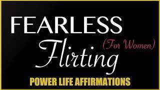 Fearless Flirting FEMALE VOICE- Power Life Affirmations