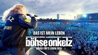 Böhse Onkelz - Das ist mein Leben Böhse fürs Leben 2015