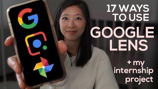 17 Ways To Use Google Lens + my Google internship project