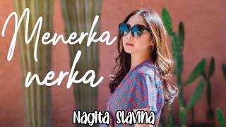 LIRIK VIDEO MENERKA - NERKA Nagita Slavina